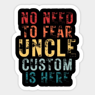 No Need To Fear Uncle Custom Is Here Retro Vintage Crazy Uncle Gift T-shirt Sticker